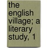The English Village; A Literary Study, 1 door Julia Patton