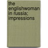 The Englishwoman In Russia; Impressions by Lady A. Lady