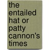 The Entailed Hat Or Patty Cannon's Times by Alfred George Townsend