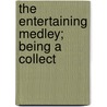The Entertaining Medley; Being A Collect door Abigail Roberts
