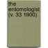 The Entomologist (V. 33 1900)