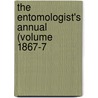 The Entomologist's Annual (Volume 1867-7 door General Books