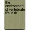 The Environment Of Vertebrate Life In Th by Ermine Cowles Case