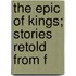 The Epic Of Kings; Stories Retold From F