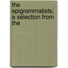 The Epigrammatists; A Selection From The door Henry Philip Dodd