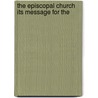 The Episcopal Church Its Message For The door George Parkin Atwater