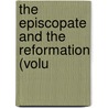 The Episcopate And The Reformation (Volu door James Pounder Whitney