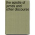 The Epistle Of James And Other Discourse