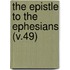 The Epistle To The Ephesians (V.49)