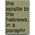 The Epistle To The Hebrews, In A Paraphr