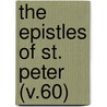 The Epistles Of St. Peter (V.60) door Joseph Rawson Lumby