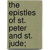 The Epistles Of St. Peter And St. Jude; door Martin Luther