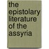 The Epistolary Literature Of The Assyria