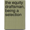 The Equity Draftsman, Being A Selection door F.M. Van Heythuysen