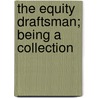 The Equity Draftsman; Being A Collection door F.M. Van Heythuysen