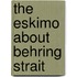 The Eskimo About Behring Strait