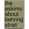 The Eskimo About Behring Strait door E.W. Nelson