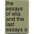 The Essays Of Elia And The Last Essays O