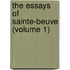 The Essays Of Sainte-Beuve (Volume 1)