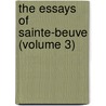 The Essays Of Sainte-Beuve (Volume 3) door Charles Augustin Sainte-Beuve