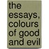 The Essays, Colours Of Good And Evil