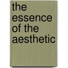 The Essence Of The Aesthetic by Benedetto Croce