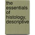 The Essentials Of Histology, Descriptive