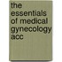 The Essentials Of Medical Gynecology Acc