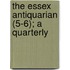 The Essex Antiquarian (5-6); A Quarterly