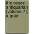 The Essex Antiquarian (Volume 7); A Quar