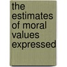 The Estimates Of Moral Values Expressed door Warren Stone Gordis