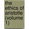 The Ethics Of Aristotle (Volume 1) door Aristotle Aristotle