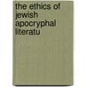 The Ethics Of Jewish Apocryphal Literatu by Henry Maldwyn Hughes