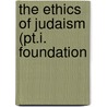 The Ethics Of Judaism (Pt.I. Foundation door Moritz Lazarus