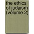 The Ethics Of Judaism (Volume 2)