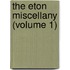 The Eton Miscellany (Volume 1)