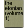 The Etonian (Volume 1) by Walter Blunt