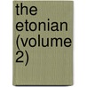 The Etonian (Volume 2) door Walter Blunt