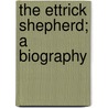 The Ettrick Shepherd; A Biography by Henry Thew Stephenson