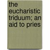 The Eucharistic Triduum; An Aid To Pries door Jules Lintelo