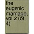 The Eugenic Marriage, Vol 2 (Of 4)
