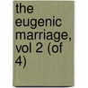 The Eugenic Marriage, Vol 2 (Of 4) door William Grant Hague