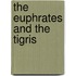 The Euphrates And The Tigris