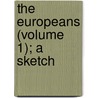 The Europeans (Volume 1); A Sketch door James Henry James