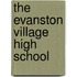 The Evanston Village High School