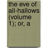 The Eve Of All-Hallows (Volume 1); Or, A door Matthew Weld Hartstonge