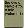 The Eve Of San-Pietro. A Tale (Volume 1) door Mary Anne Neri