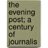 The Evening Post; A Century Of Journalis