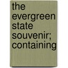 The Evergreen State Souvenir; Containing door J.O. Hestwood