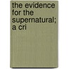The Evidence For The Supernatural; A Cri door Ivor Lloyd Tuckett